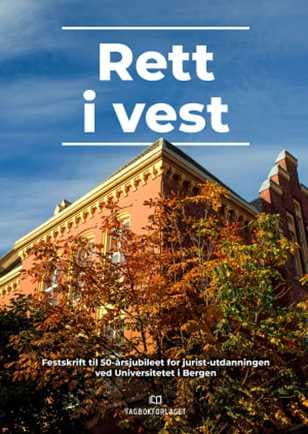 Rett i vest; Festskrift til 50-årsjubileet for jurist-utdanningen ved Universitetet i Bergen [2019]
