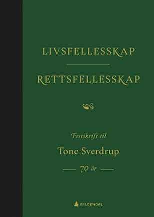 Livsfellesskap – Rettsfellesskap; Festskrift til Tone Sverdrup 70 år [2021]